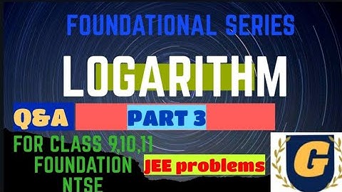 Logarithm(part-3)Q&A Questions of logarithm (NTSE,JEE,CEE,11) |GE|