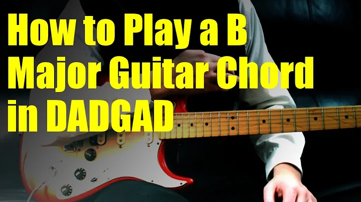 How to Play a B Major Guitar Chord in DADGAD