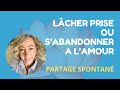 Lcher prise ou sabandonner  lamour i lamour oeuvre en permanence et vous tes cela