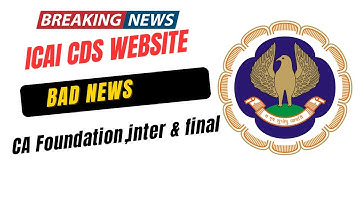Breaking News | ICAI CDS Website Bad News | CA Foundation, Inter & Final