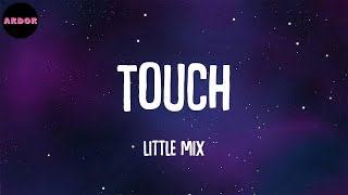 Little Mix - Touch (feat. Kid Ink) (Lyrics)