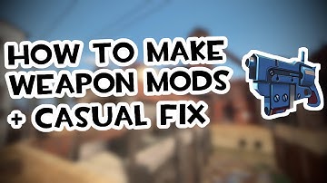 [TF2] How to make Weapon Mods (+ Casual Compatibility)