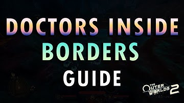 The Outer Worlds 2 – Doctors Inside Borders Quest Guide (+ Commentary)