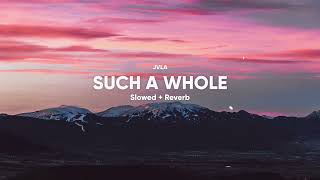 Jvla  Such A Whole slowed U0026 Reverb