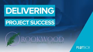 PlotBox and Rookwood: Delivering Project Success PlotBox and Rookwood: Delivering Project Success