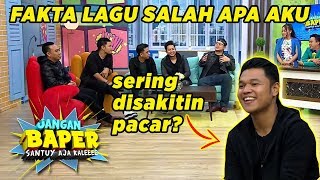 Sering Disakiti Pacar Jadi Inspirasi Lagu [SALAH APA AKU] - Jangan Baper (11/10)