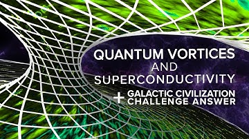 Quantum Vortices and Superconductivity + Drake Equation Challenge Answers