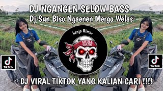 DJ SUN BISO NGANGEN MERGO WELAS || DJ NGANGEN SLOW VIRAL TIKTOK TERBARU 2026