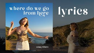 Where Do We Go From Here - Anne Reburn (Official Lyrics)