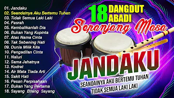 18 DANGDUT ABADI SEPANJANG MASA  (Spesial Dangdut Klasik)