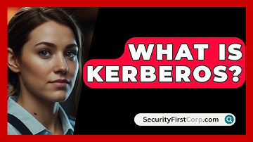 What Is Kerberos? - SecurityFirstCorp.com