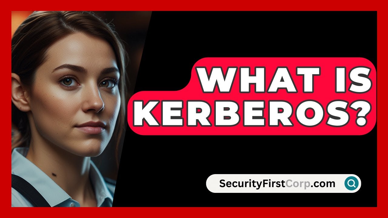What Is Kerberos? - SecurityFirstCorp.com