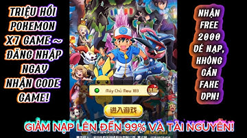 Triệu Hồi Pokemon X7GAME - "FREE" 2000 tệ NẠP cùng nhiều code chào mừng!!! Đăng nhập dễ dàng ~