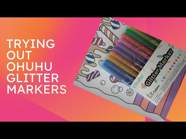 Ohuhu Glitter Marker Review 