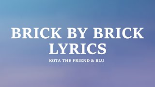 Kota the Friend - Brick By Brick (Lyrics)