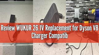Review WUKUR 26.1V Replacement for Dyson V8 Charger Compatible with 205720-02 Dyson Cordless Vacuum