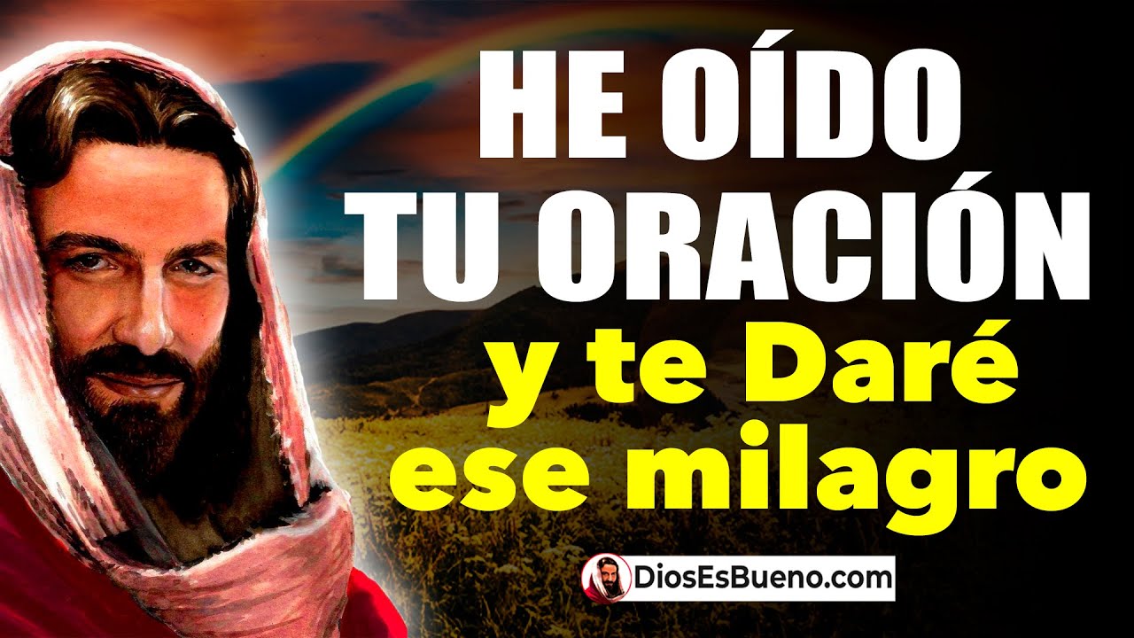 DIOS TE DICE HOY He Oído tu Oración y te Daré Ese MILAGRO que Esperas ...