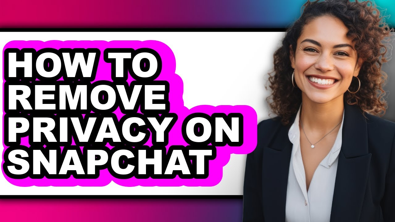 How to Remove Privacy on Snapchat (updated)