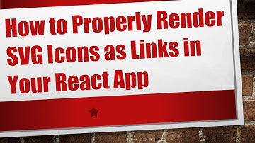 How to Properly Render SVG Icons as Links in Your React App