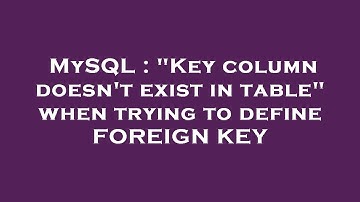 MySQL : "Key column doesn