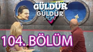 Güldür Güldür Show 104. Bölüm Tek Parça Full Hd 8 Nisan A