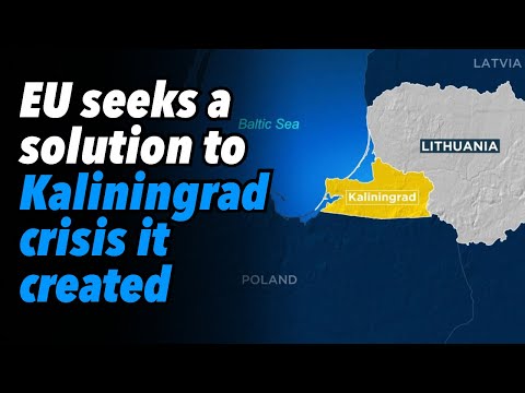 EU seeks a solution to Kaliningrad crisis it created