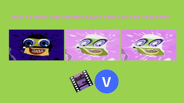 How To Make Von Christie Major 2 On AVS And Vegas Pro