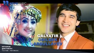 Odilbek Abdullayev - Galyatir | Одилбек Абдуллаев - Галятир