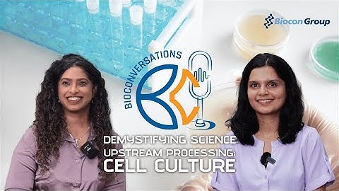 Demystifying Science: Cell Culture (Upstream Processing)