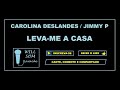 Leva-me a Casa (Karaoke) - Carolina Deslandes / Jimmy P.