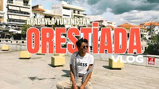 Arabayla Yunanistan Vlog | Orestiada, Dimetoka, Dedeağaç, Sofulu Gezisi