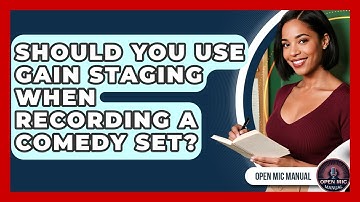 Should You Use Gain Staging When Recording A Comedy Set? - Open Mic Manual