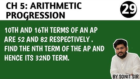 |10th and 16th terms of an AP are 52 and 82 respectively.Find the nth term of the AP and hence its |