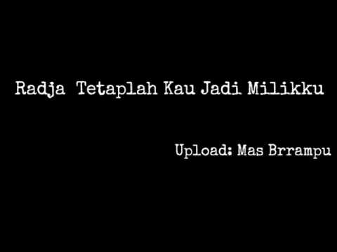 Radja  Tetaplah Kau Jadi Milikku