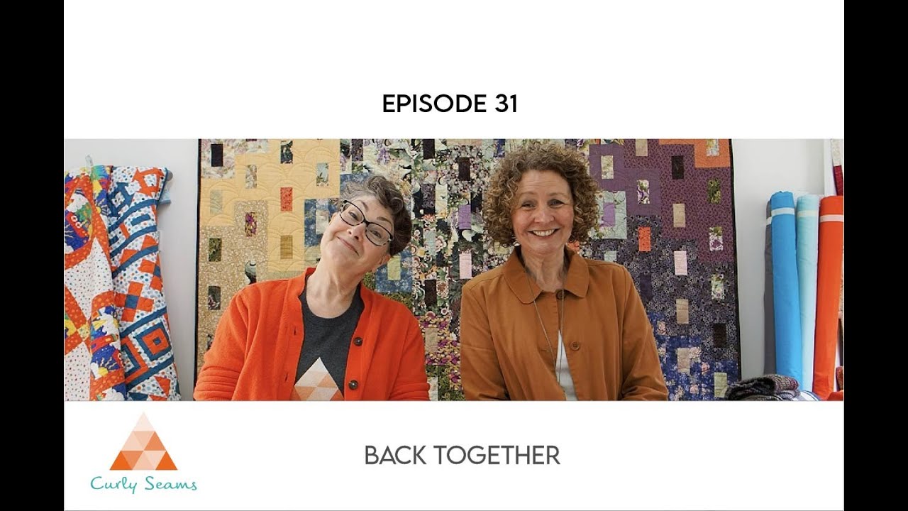 Curly Seams Quilt, Knit & Stitch Podcast : Episode 31 : Back Together!