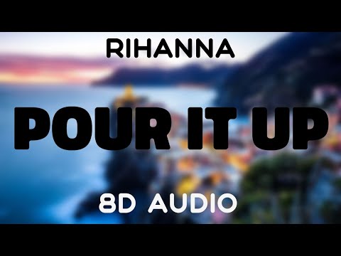 Rihanna - Pour It Up [8D AUDIO]