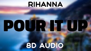 Rihanna - Pour It Up [8D AUDIO] Resimi