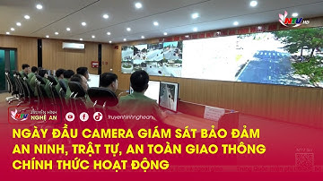 Ngày đầu camera giám sát bảo đảm an ninh, trật tự, an toàn giao thông chính thức hoạt động