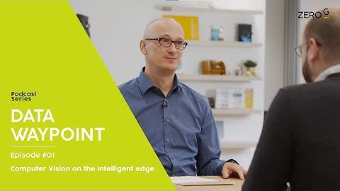 Computer Vision on the intelligent edge breakthroughs | DATA WAYPOINT by zeroG