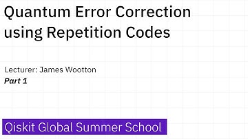 13. Quantum Error Correction using Repetition Codes - Part 1