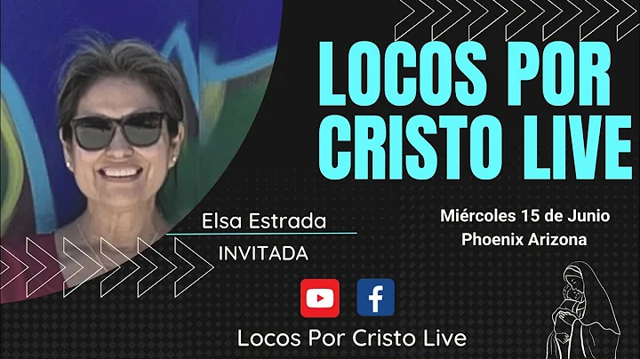 Locos por Cristo Live- Invitada: Elsa Estrada
