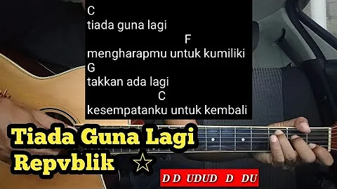 Kunci Gitar Tiada Guna Lagi- Repvblik  ( Tutorial Untuk Pemula ) By DE Kunta