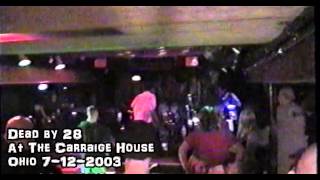 Dead by 28- Performing at The Carraige House 7-12-2003