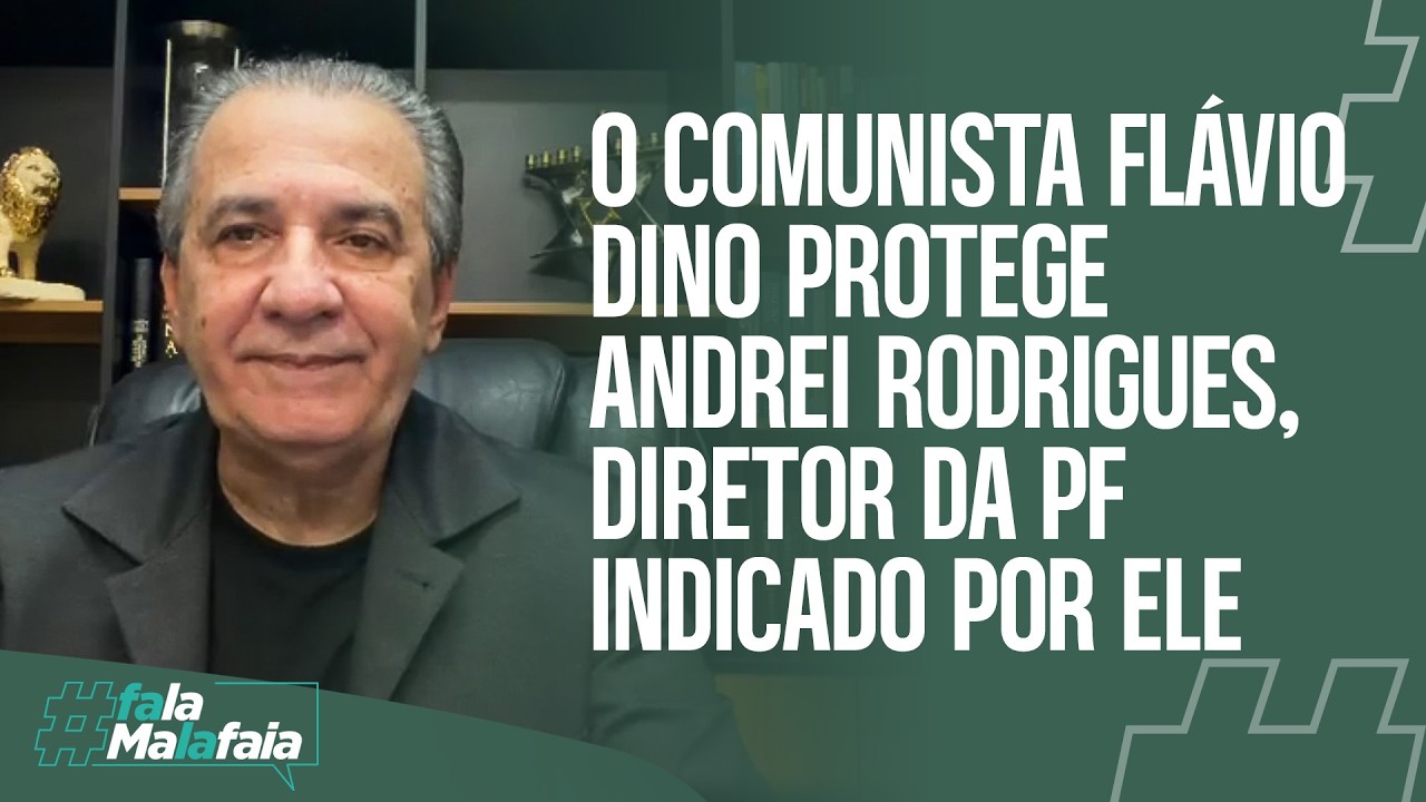 O COMUNISTA FLÁVIO DINO PROTEGE ANDREI RODRIGUES, DIRETOR DA PF INDICADO POR ELE