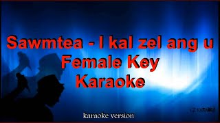 Sawmtea- Kristian Te U ,I Kal Zel Ang u -Female Key -  Karaoke + Lyric Resimi