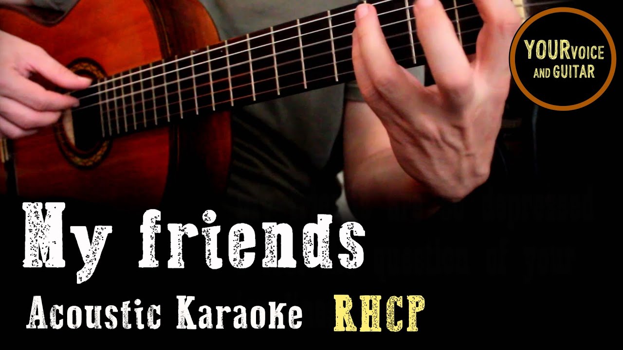 Red Hot Chili Peppers My friends Acoustic Karaoke YouTube