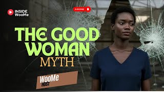 The Good Woman Myth: Breaking Free from Societal Expectations