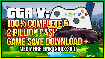 GTA V: 100% Complete & 2 Billion Cash Game Save + Mediafire Download Link (Xbox 360)