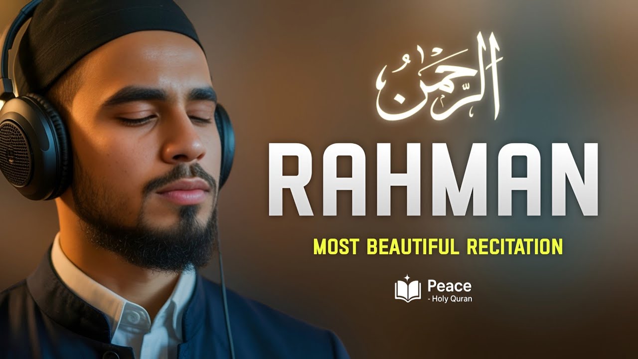 Surah Ar-Rahman (سورة الرحمن)| Most Beautiful Quran Recitation for Peace, Healing & Sleep 