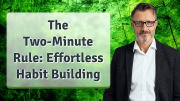 The Two-Minute Rule: Effortless Habit Building
